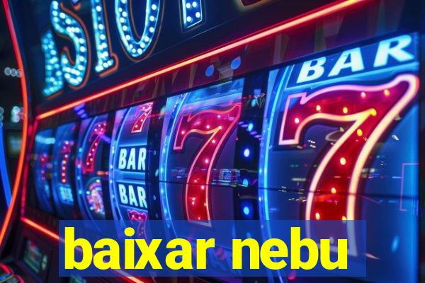 baixar nebu